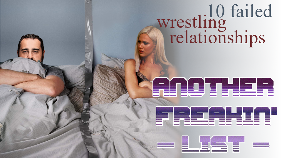 10 Failed Wrestling Relationships